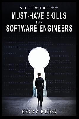 Software++: Must-Have Skills For Software Engineers by Berg, Cory
