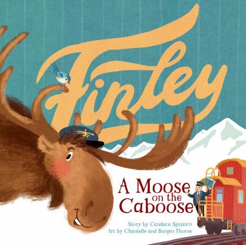 Finley : A Moose on the Caboose by Candace Spizzirri (2023, Hardcover)