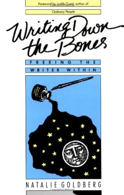 Writing Down the Bones: Freeing the Writer Within,Natalie Goldberg