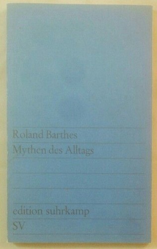 Mythen des Alltags. Edition Suhrkamp 92. Barthes, Roland (Verfasser