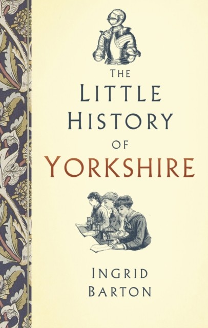 The Little History of Yorkshire,Ingrid Barton - Image 7