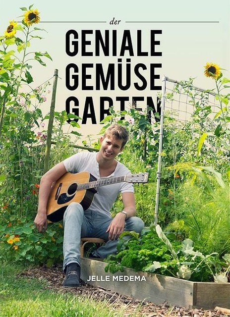 Der Geniale Gemüsegarten Von Jelle Medema (2017, Gebundene Ausgabe)