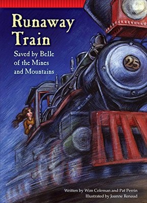 RUNAWAY TRAIN: SAVED BY BELLE OF THE MINES AND MOUNTAINS By Wim Coleman & Pat