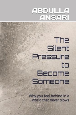 #ad The Silent Pressure to Become Someone: Why you feel behind in a world that never AU $33.01