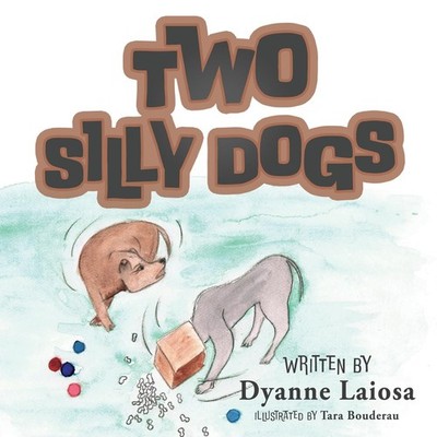 Dyanne Laiosa Two Silly Dogs (Taschenbuch)