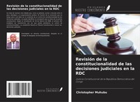 Christopher Muhubu | RevisióN De La Constitucionalidad De Las Decisiones...