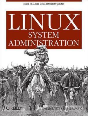 Linux System Administration: Solve Real-Life Linux Problems Quickly (OREILLY), A