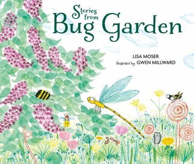 Stories from Bug Garden, Moser, Lisa,