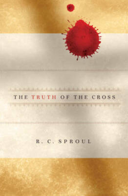The Truth of the Cross - Hardcover By R C Sproul - GOOD
