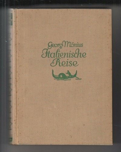 Italienische Reise Georg Mönius 1925 Italien Bilder Johannes Thiel Reisen