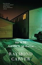 What We Talk About When We Talk Abou..., Raymond Carver