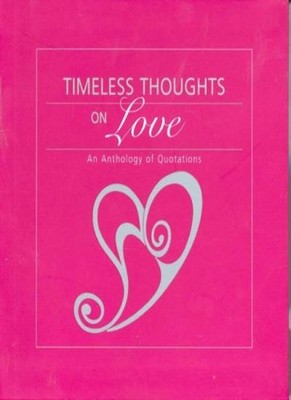 Timeless Thoughts on Love,ASSORTED WRITERS