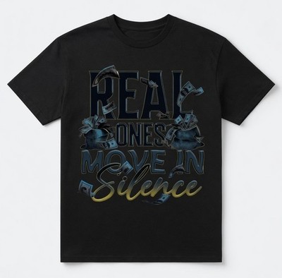 Real Ones Move In Silence Money Hustle T-Shirt Success Graphic Tee