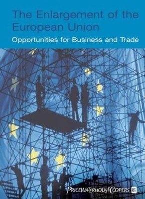 The Enlargement of the European Union: Opportunities for Busines