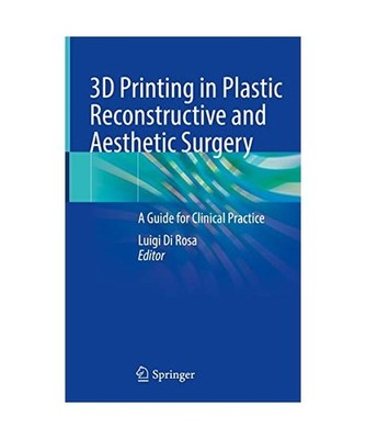 3D Printing in Plastic Reconstructive and Aesthetic Surgery: A Guide for Clinica