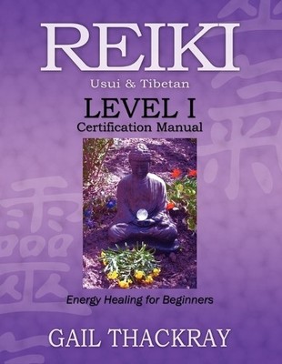 Gail Thackray REIKI Usui & Tibetan Level I Certification (Paperback) (UK IMPORT)