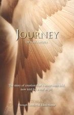Journey of the Angels: The story of creation that's never been told, now tol...
