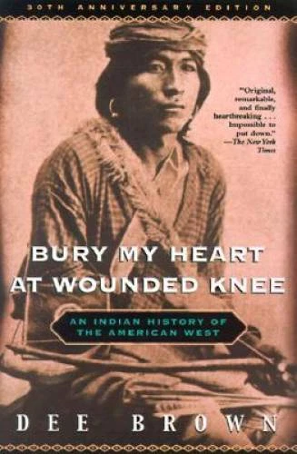 Bury My Heart at Wounded Knee: An Indian History of the American West - GOOD - product listing photo