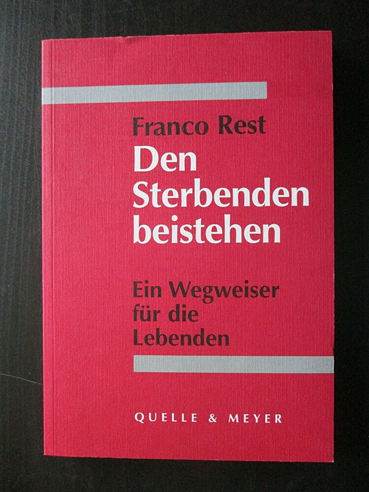 DEN STERBENDEN BEISTEHEN - Franco Rest Ein Wegweiser für die Lebenden - Franco Rest