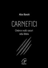 Libro - Alice Bianchi - Carnefici. Ombre E Volti Oscuri Nella Bibbia  - Edizioni