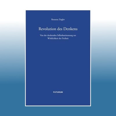 Revolution des Denkens | Renatus Ziegler