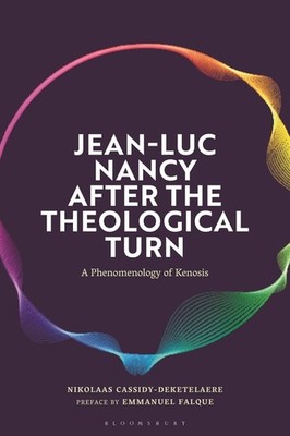 Jean-Luc Nancy After The Theological Turn: A Phenomenology O...