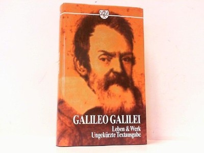 Galileo Galilei und die Römische Kurie. Leben und Werk. Gebler, Karl von: