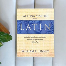Getting Started with Latin : Beginning Latin for Homeschooled and Self-Taught...