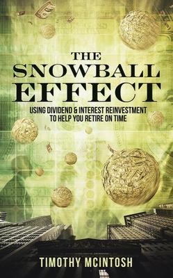 The Snowball Effect: Using Dividend &- 0692755306, hardcover, Timothy J McIntosh