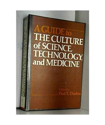 A Guide to the Culture of Science, Technology and Medicine, Durbin, Paul T.