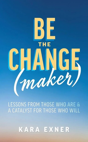 Be The Change(Maker) Lessons From Those Who Are & A Catalyst For Those Who Will-image