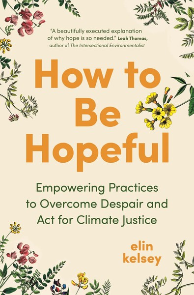 How To Be Hopeful | Elin Kelsey | Englisch | Buch | 2025 | EAN 9781778402623-image