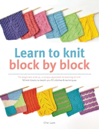 Che Lam Learn to Knit Block by Block (Tascabile)