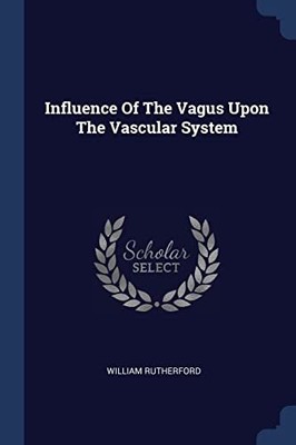 Rutherford - Influence Of The Vagus Upon The Vascular System - New pa - T9000z