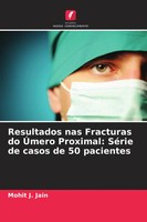 Mohit J. Jain | Resultados Nas Fracturas Do ÚMero Proximal: SéRie De Casos De...