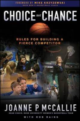 Choice Not Chance: Rules for Building a Fierce Competitor - Hardcover - GOOD