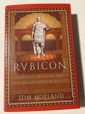 Rubicon: The Last Years of the Roman Republic - Hardcover By Holland, Tom
