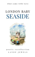 Seaside : what came with wave: Staples of British beach holidays, illustrated an
