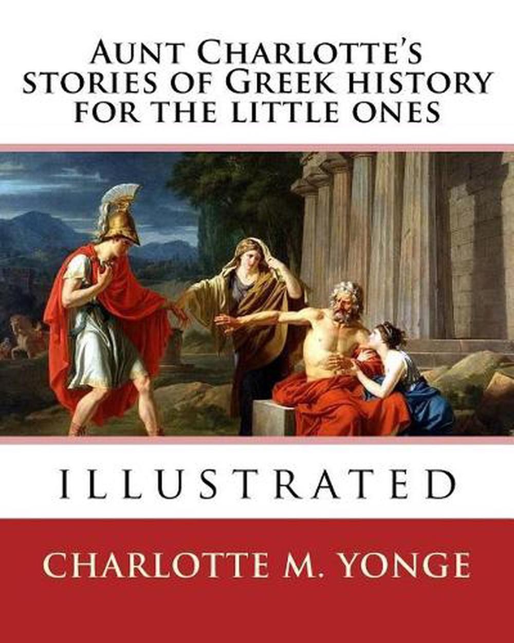 Aunt Charlotte's stories of Greek history for the little ones By: Charlotte M.Yo