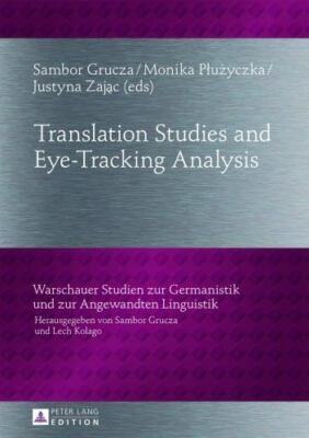Translation Studies and Eye-Tracking Analysis, Hardcover by Grucza, Sambor (E...