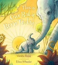 This Is Our Baby, Born Today - Hardcover By Bajaj, Varsha - GOOD