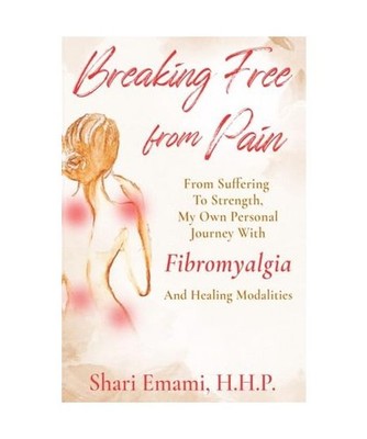 Breaking Free From Pain: From Suffering To Strength, My Own Personal Journey Wit