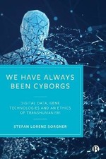 We Have Always Been Cyborgs, Stefan Lorenz  Sorgne