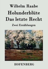 Wilhelm Raabe - Holunderblte / Das letzte Recht Zwei Erzhlungen - Ne - X555z