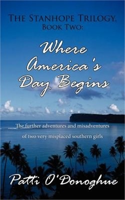 The Stanhope Trilogy, Book Two: Where America's Day Begins: The further adventur