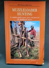 MUZZLELOADER HUNTING Complete Guide To Guns, Gear, & Game   NRA Hunter Series