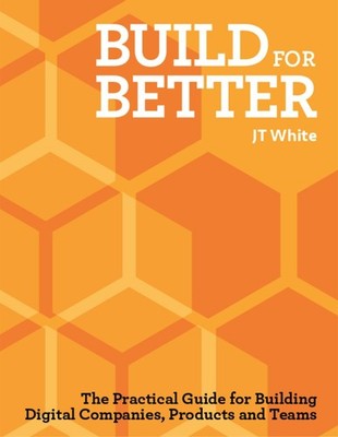Build for Better by J.T. White