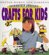 Incredibly Awesome Crafts for Kids, Better Homes & Gard