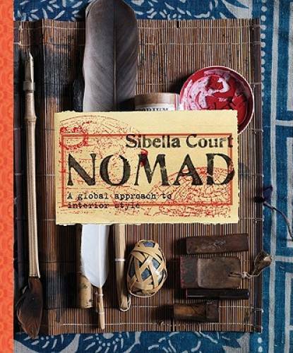 Nomad: A Global Approach to Interior Style - Hardcover By Court, Sibella - GOOD