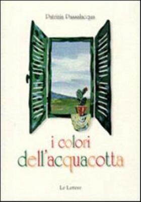 I colori dell'acquacotta - Passalacqua Patrizia